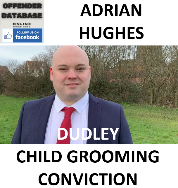 ADRIAN HUGHES DUDLEY CHILD GROOMING CONVICTION