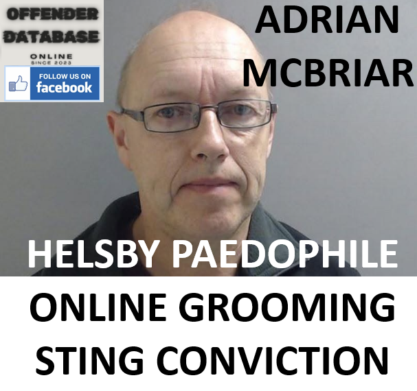 ADRIAN MCBRIAR HELSBY PAEDOPHILE ONLINE GROOMING STING CONVICTION