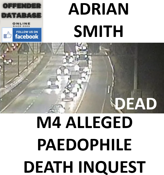 ADRIAN SMITH M4 ALLEGED PAEDOPHILE DEATH INQUEST ADRIAN SMITH M4 ALLEGED PAEDOPHILE DEATH INQUEST