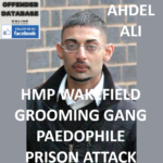 AHDEL ALI HMP WAKEFIELD GROOMING GANG PAEDOPHILE PRISON ATTACK