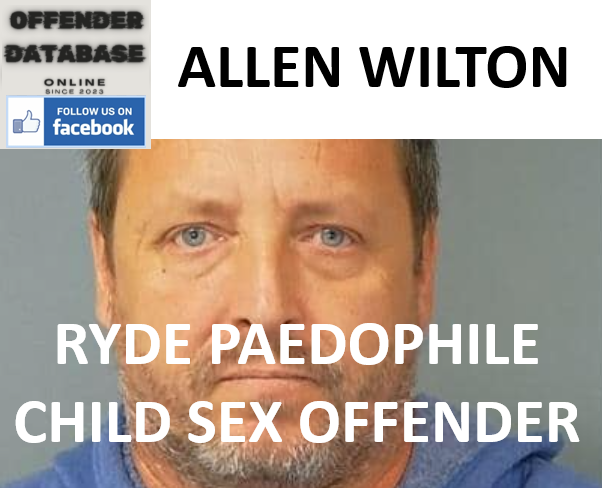 ALLEN WILTON RYDE PAEDOPHILE CHILD SEX OFFENDER