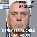 ANDREW BROUGH DERBY SERIAL CHILD SEXUAL ABUSE CONVICTION