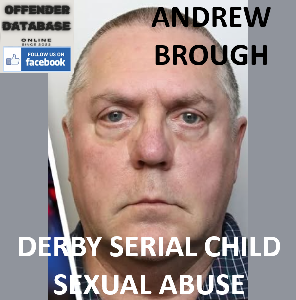 ANDREW BROUGH DERBY SERIAL CHILD SEXUAL ABUSE CONVICTION