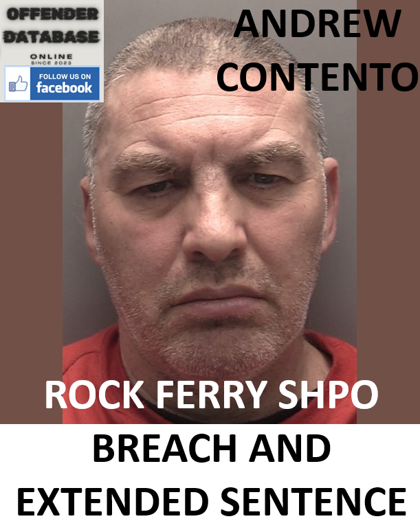 ANDREW CONTENTO ROCK FERRY SHPO BREACH AND EXTENDED SENTENCE