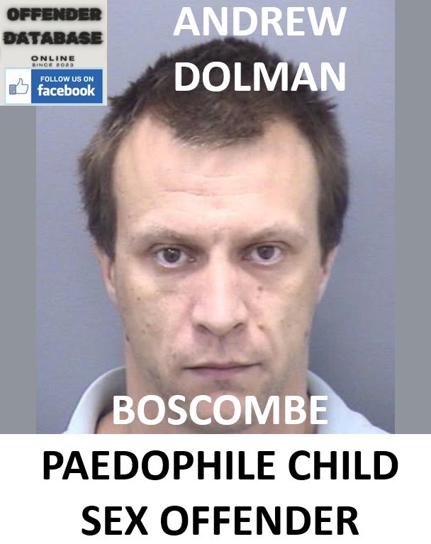 ANDREW DOLMAN BOSCOMBE PAEDOPHILE CHILD SEX OFFENDER ANDREW DOLMAN BOSCOMBE PAEDOPHILE CHILD SEX OFFENDER
