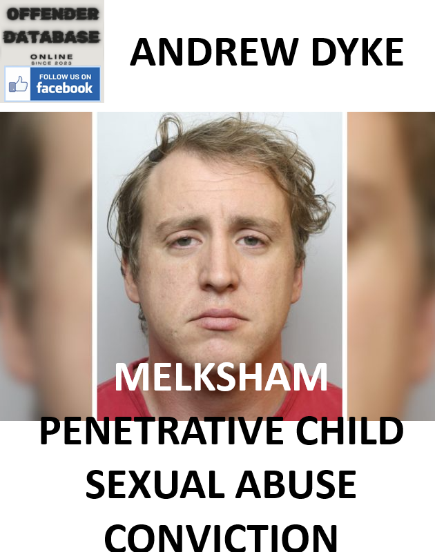 ANDREW DYKE MELKSHAM PENETRATIVE CHILD SEXUAL ABUSE CONVICTION