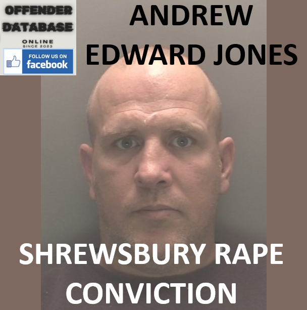 ANDREW EDWARD JONES SHREWSBURY RAPE CONVICTION
