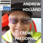 ANDREW HOLLAND CREWE PAEDOPHILE CHILD SEX OFFENDER