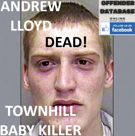 ANDREW LLOYD TOWNHILL BABY KILLER DEATH ANDREW LLOYD TOWNHILL BABY KILLER DEATH