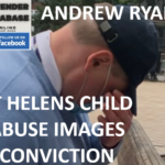 ANDREW RYAN ST HELENS CHILD ABUSE IMAGES CONVICTION