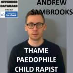 ANDREW SAMBROOKS THAME PAEDOPHILE CHILD RAPIST