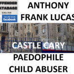 ANTHONY FRANK LUCAS CASTLE CARY PAEDOPHILE CHILD ABUSER