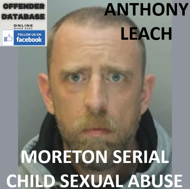 ANTHONY LEACH MORETON SERIAL CHILD SEXUAL ABUSE CONVICTION