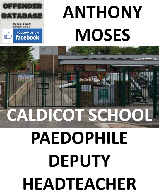 ANTHONY MOSES CALDICOT SCHOOL PAEDOPHILE DEPUTY HEADTEACHER