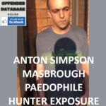 ANTON SIMPSON MASBROUGH PAEDOPHILE HUNTER EXPOSURE