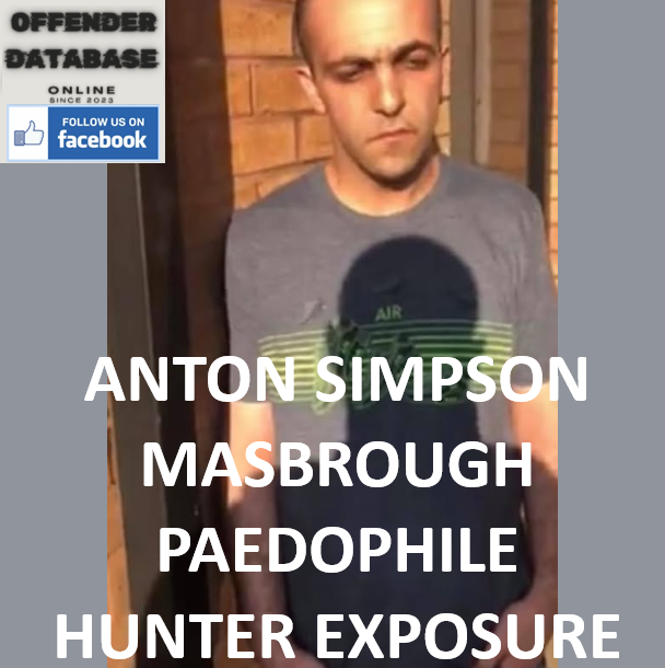 ANTON SIMPSON MASBROUGH PAEDOPHILE HUNTER EXPOSURE