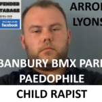 ARRON LYONS BANBURY BMX PARK PAEDOPHILE CHILD RAPIST