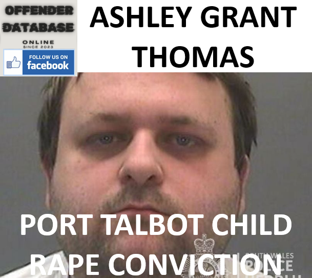 ASHLEY GRANT THOMAS PORT TALBOT CHILD RAPE CONVICTION