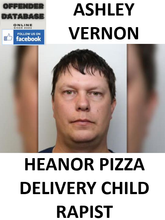ASHLEY VERNON HEANOR PIZZA DELIVERY CHILD RAPIST