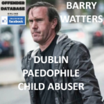 BARRY WATTERS DUBLIN INDECENCY AND CHILD ABUSE IMAGES CONVICTION