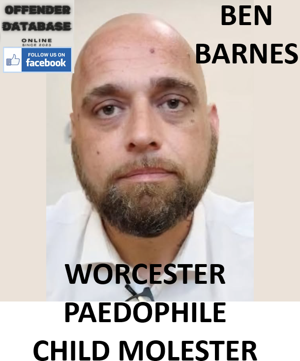BEN BARNES WORCESTER PAEDOPHILE CHILD MOLESTER BEN BARNES WORCESTER PAEDOPHILE CHILD MOLESTER