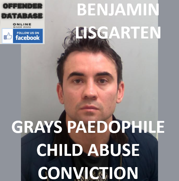 BENJAMIN LISGARTEN GRAYS PAEDOPHILE CHILD ABUSE CONVICTION
