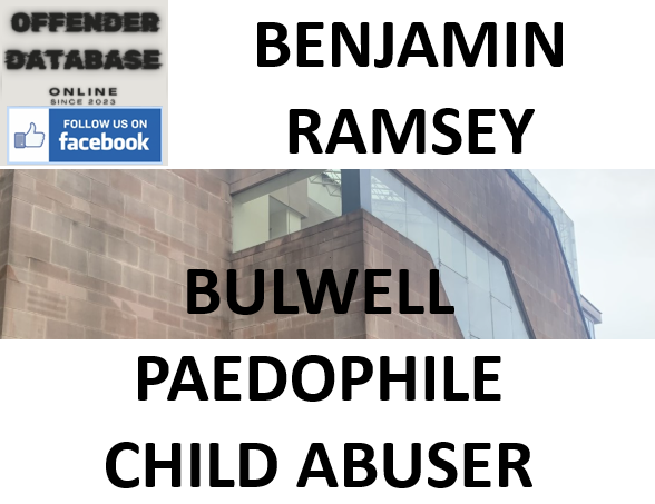 BENJAMIN RAMSEY BULWELL PAEDOPHILE CHILD ABUSER BENJAMIN RAMSEY BULWELL PAEDOPHILE CHILD ABUSER
