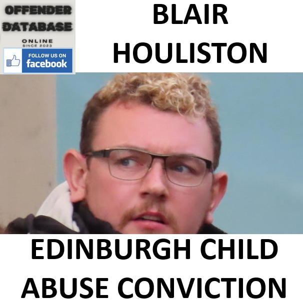 BLAIR HOULISTON EDINBURGH CHILD ABUSE CONVICTION