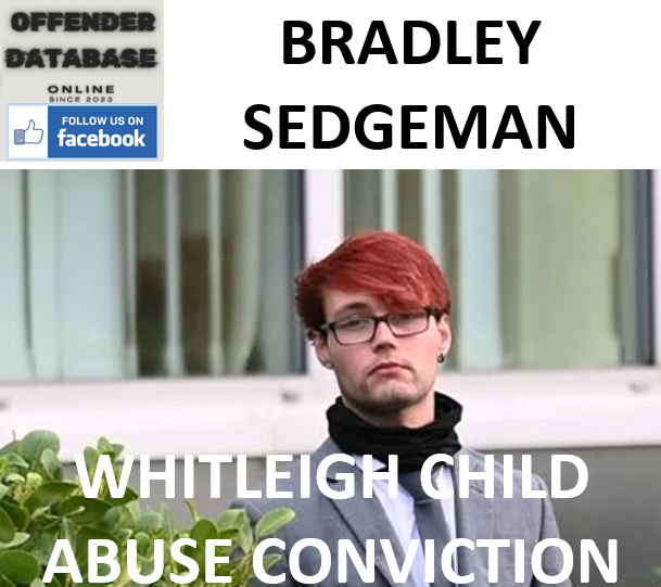BRADLEY SEDGEMAN WHITLEIGH CHILD ABUSE CONVICTION