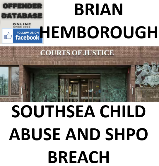 BRIAN HEMBOROUGH SOUTHSEA CHILD ABUSE AND SHPO BREACH