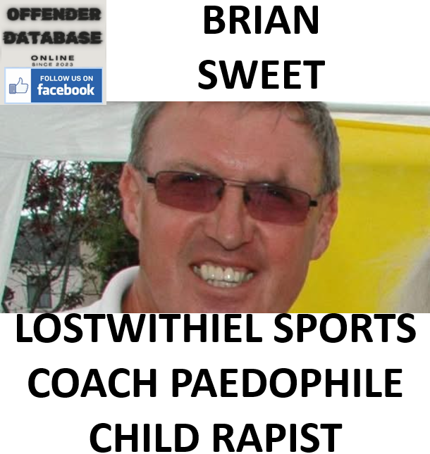 BRIAN SWEET LOSTWITHIEL SPORTS COACH PAEDOPHILE CHILD RAPIST