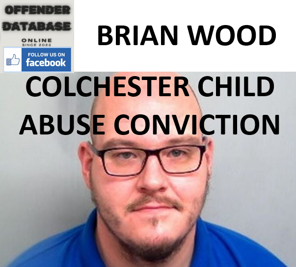 BRIAN WOOD COLCHESTER CHILD ABUSE CONVICTION