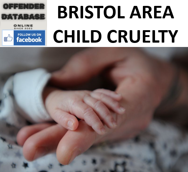 BRISTOL AREA CHILD CRUELTY CONVICTION (2020)