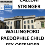 CALLUM STRINGER WALLINGFORD PAEDOPHILE CHILD SEX OFFENDER