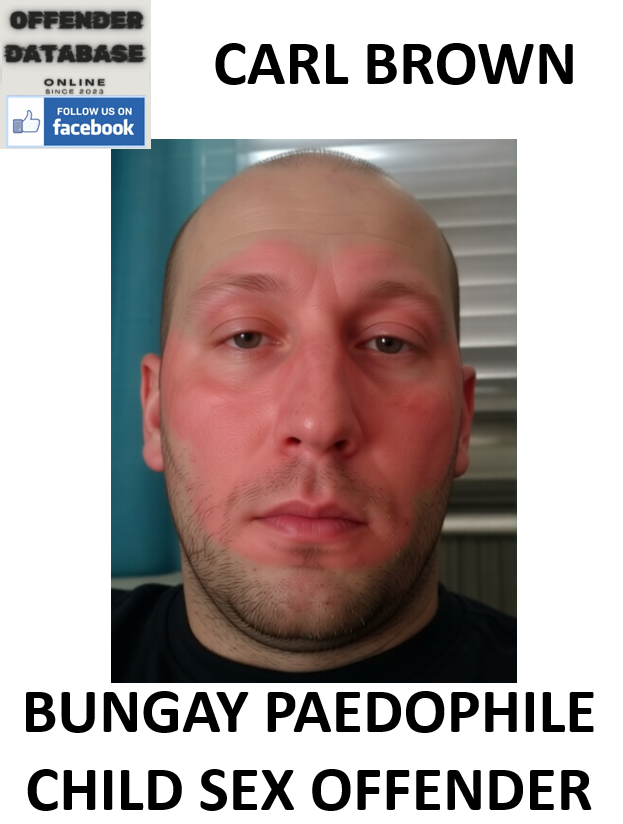 CARL BROWN BUNGAY PAEDOPHILE CHILD SEX OFFENDER CARL BROWN BUNGAY PAEDOPHILE CHILD SEX OFFENDER