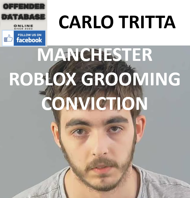 CARLO TRITTA MANCHESTER ROBLOX GROOMING CONVICTION CARLO TRITTA MANCHESTER ROBLOX GROOMING CONVICTION