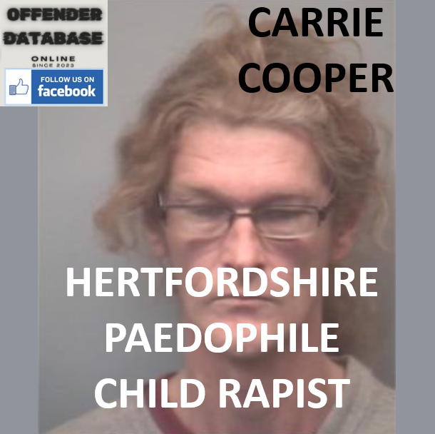 CARRIE COOPER HERTFORDSHIRE PAEDOPHILE CHILD RAPIST