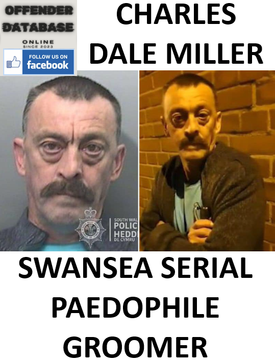 CHARLES DALE MILLER SWANSEA SERIAL PAEDOPHILE GROOMER