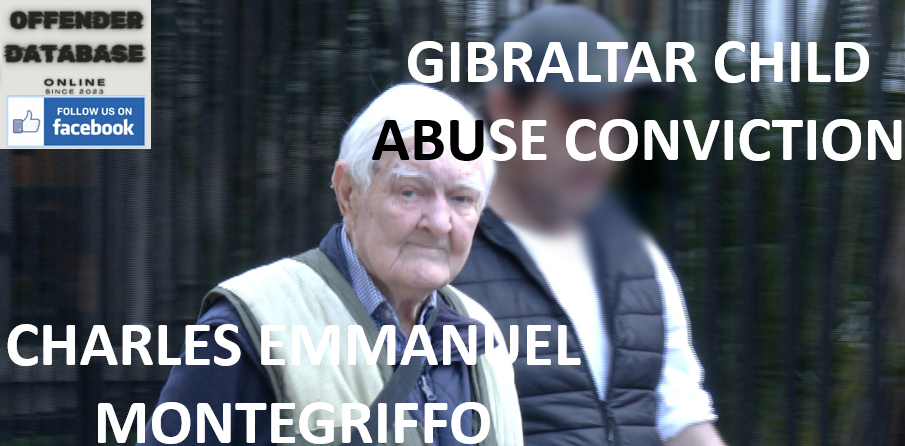 CHARLES EMMANUEL MONTEGRIFFO GIBRALTAR CHILD ABUSE CONVICTION