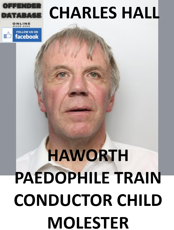 CHARLES HALL HAWORTH PAEDOPHILE TRAIN CONDUCTOR CHILD MOLESTER