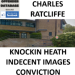 CHARLES ANDREW RATCLIFFE KNOCKIN HEATH INDECENT IMAGES CONVICTION