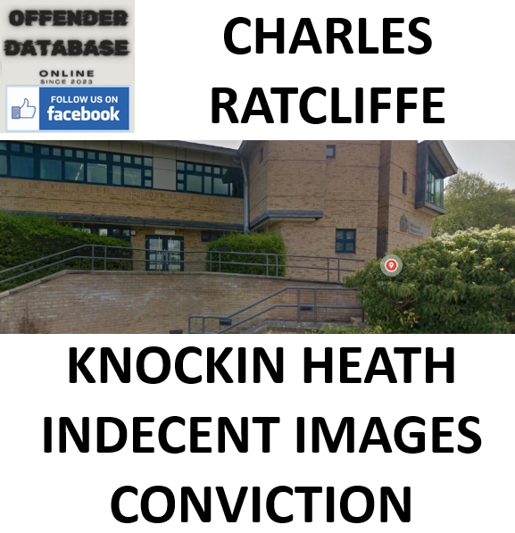 CHARLES ANDREW RATCLIFFE KNOCKIN HEATH INDECENT IMAGES CONVICTION
