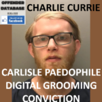 CHARLIE CURRIE CARLISLE PAEDOPHILE DIGITAL GROOMING CONVICTION