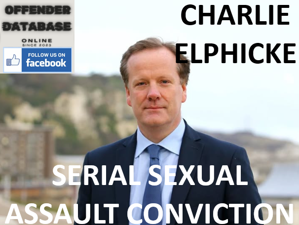 CHARLIE ELPHICKE SERIAL SEXUAL ASSAULT CONVICTION
