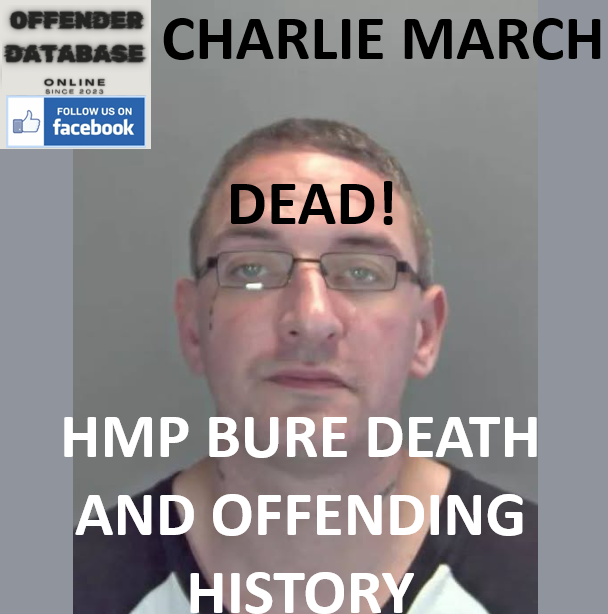 CHARLIE MARCH HMP BURE DEATH AND OFFENDING HISTORY