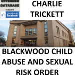 CHARLIE TRICKETT BLACKWOOD CHILD ABUSE AND SEXUAL RISK ORDER