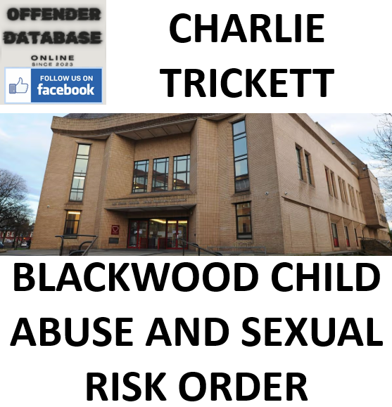 CHARLIE TRICKETT BLACKWOOD CHILD ABUSE AND SEXUAL RISK ORDER