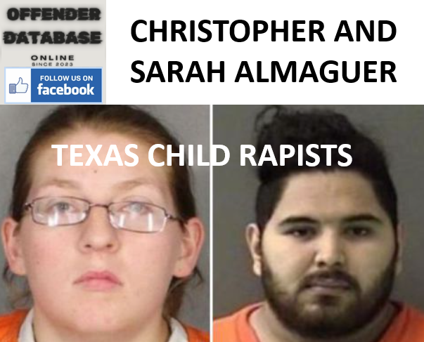 CHRISTOPHER AND SARAH ALMAGUER TEXAS CHILD RAPISTS CHRISTOPHER AND SARAH ALMAGUER TEXAS CHILD RAPISTS
