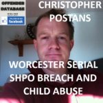 CHRISTOPHER POSTANS WORCESTER SERIAL SHPO BREACH AND CHILD ABUSE CONVICTION