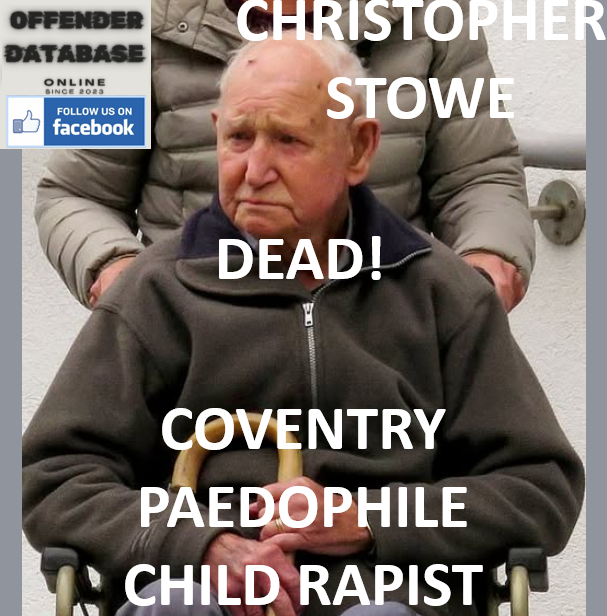 CHRISTOPHER STOWE COVENTRY PAEDOPHILE CHILD RAPIST